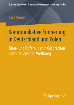 Kommunikative Erinnerung in Deutschland und Polen von Breuer,  Lars