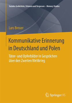 Kommunikative Erinnerung in Deutschland und Polen von Breuer,  Lars