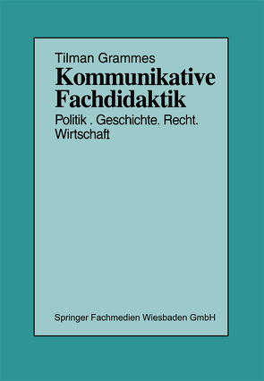 Kommunikative Fachdidaktik von Grammes,  Tilman