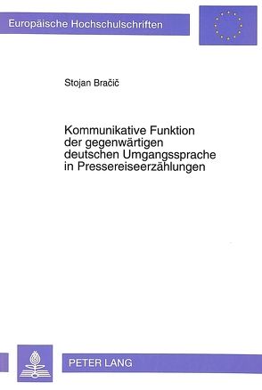 Kommunikative Funktion der gegenwärtigen deutschen Umgangssprache in Pressereiseerzählungen von Bracic,  Stojan