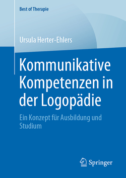 Kommunikative Kompetenzen in der Logopädie von Herter-Ehlers,  Ursula