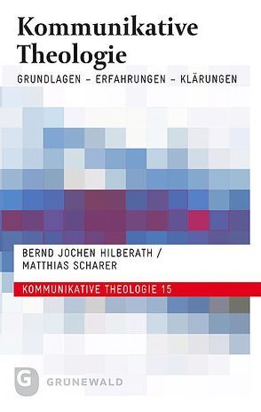 Kommunikative Theologie von Hilberath,  Bernd Jochen, Scharer,  Matthias