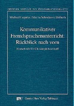 Kommunikativer Fremdsprachenunterricht: Rückblick nach vorn Festschrift für Christoph Edelhoff von Legutke,  Michael, Schocker-v. Ditfurth,  Marita