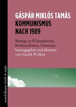 Kommunismus nach 1989 von Tamás,  Gáspár Miklós, Wallner,  Gerold