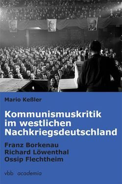 Kommunismuskritik im westlichen Nachkriegsdeutschland von Keßler,  Mario