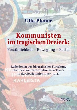 Kommunisten im tragischen Dreieck: Persönlichkeit – Bewegung – Partei von Plener,  Ulla