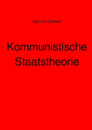 Kommunistische Staatstheorie von Galeas,  Ioannis