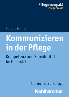 Kommunizieren in der Pflege von Mantz,  Sandra