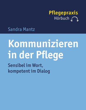 Kommunizieren in der Pflege von Mantz,  Sandra