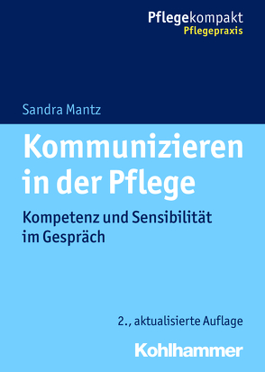 Kommunizieren in der Pflege von Mantz,  Sandra