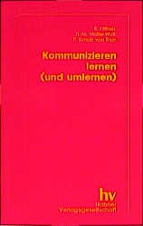 Kommunizieren lernen (und umlernen) von Fittkau,  Bernd, Müller-Wolf,  Hans M, Schulz von Thun,  Friedemann