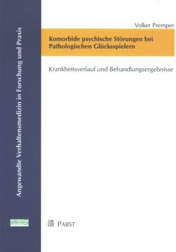 Komorbide psychische Störungen bei Pathologischen Glücksspielern von Premper,  Volker