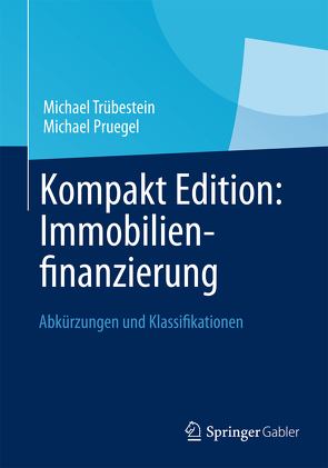 Kompakt Edition: Immobilienfinanzierung von Pruegel,  Michael, Trübestein,  Michael