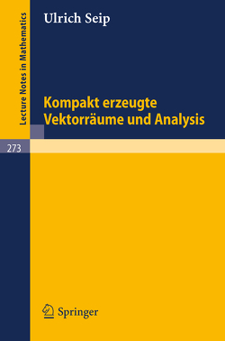 Kompakt erzeugte Vektorräume und Analysis von Seip,  U.