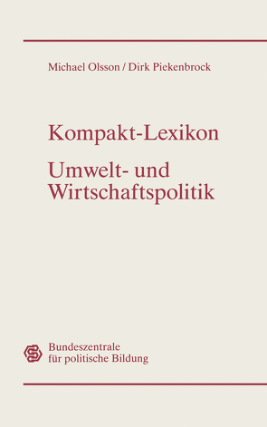 Kompakt-Lexikon Umwelt- und Wirtschaftspolitik von Olsson,  Michael, Piekenbrock,  Dirk