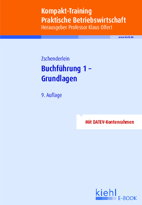 Kompakt-Training Buchführung 1 – Grundlagen von Olfert,  Klaus, Zschenderlein,  Oliver