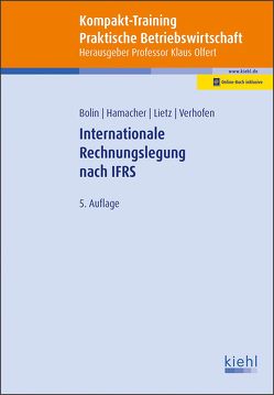 Kompakt-Training Internationale Rechnungslegung nach IFRS von Bolin,  Manfred, Hamacher,  Katrin, Lietz,  Gerrit, Olfert,  Klaus, Verhofen,  Verena