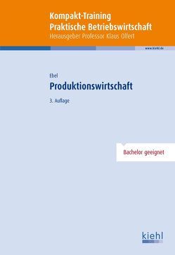 Kompakt-Training Produktionswirtschaft von Ebel,  Bernd