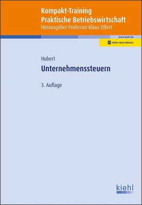 Kompakt-Training Unternehmenssteuern von Hubert,  Tina, Olfert,  Klaus