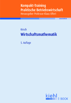 Kompakt-Training Wirtschaftsmathematik von Führer,  Christian, Kirsch,  Siegfried