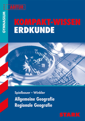 STARK Kompakt-Wissen – Erdkunde von Spielbauer,  Eduard, Winkler,  Ulrich