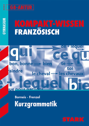 STARK Kompakt-Wissen Gymnasium – Französisch Kurzgrammatik von Borneis,  Andrea, Frenzel,  Friedrich