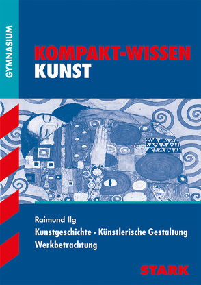 STARK Kompakt-Wissen Gymnasium – Kunst von Ilg,  Raimund