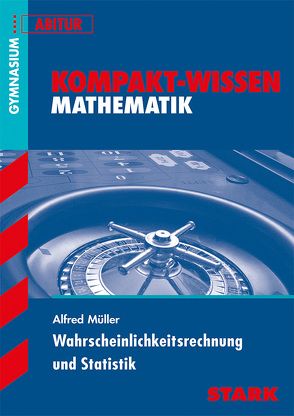 Kompakt-Wissen Gymnasium – Mathematik Stochastik Oberstufe von Müller,  Alfred