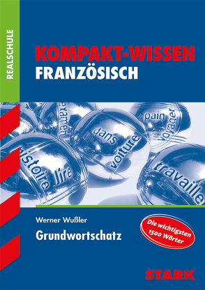 STARK Kompakt-Wissen Realschule – Französisch Grundwortschatz von Wussler,  Werner