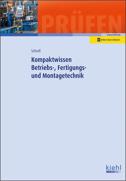 Kompaktwissen Betriebs-, Fertigungs- und Montagetechnik von Schroll,  Stefan