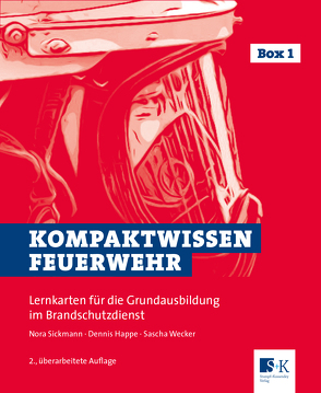 Kompaktwissen Feuerwehr von Happe,  Dennis, Sickmann,  Nora, Wecker,  Sascha