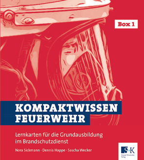 Kompaktwissen Feuerwehr von Happe,  Dennis, Sickmann,  Nora, Wecker,  Sascha