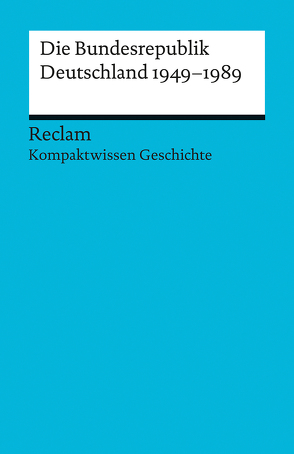 Kompaktwissen Geschichte. Die Bundesrepublik Deutschland 1949-89 von Adamski,  Peter, Henke-Bockschatz,  Gerhard