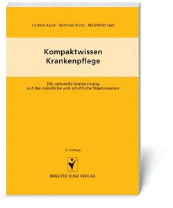 Kompaktwissen – Krankenpflege von Kunz,  Carsten, Kunz,  Winfried, Seel,  Mechthild