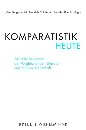 Komparatistik heute von Allerkamp,  Andrea, Gamper,  Michael, Goebel,  Eckart, Öhlschläger,  Claudia, Ortlieb,  Cornelia, Schlieper,  Hendrik, Schneider,  Martin, Simonis,  Annette, Simonis,  Linda, Solte-Gresser,  Christiana, Steigerwald,  Jörn, Süwolto,  Leonie, Torra-Mattenklott,  Caroline