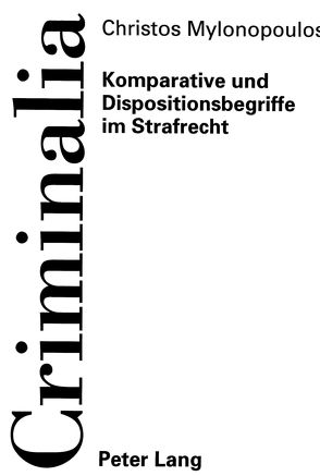 Komparative und Dispositionsbegriffe im Strafrecht von Mylonopoulos,  Christos