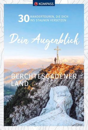 KOMPASS Dein Augenblick Berchtesgadener Land von KOMPASS-Karten GmbH