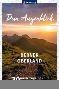 KOMPASS Dein Augenblick Berner Oberland