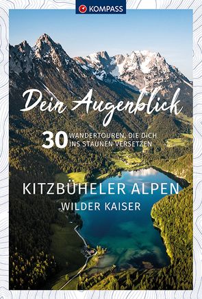 KOMPASS Dein Augenblick Kitzbüheler Alpen & Wilder Kaiser von KOMPASS-Karten GmbH