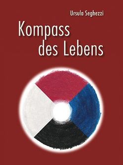 Kompass des Lebens von Seghezzi,  Ursula