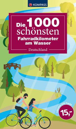 KOMPASS Die 1000 schönsten Fahrradkilometer am Wasser