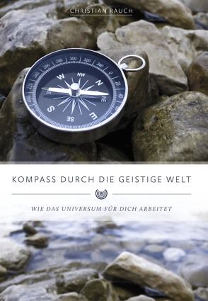 Kompass durch die geistige Welt von Rauch,  Christian