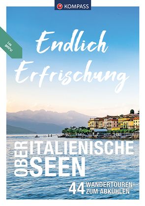 KOMPASS Endlich Erfrischung – Oberitalienische Seen von Aigner,  Lisa, Baumann,  Franziska, Kürschner,  Iris, Schulze,  Christian, Stummvoll,  Gerhard