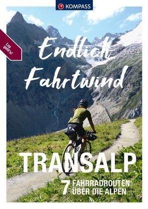 KOMPASS Endlich Fahrtwind – Transalp von Darimont,  Thomas, Elsner,  Bernhard, Hartmann,  Fabian, Hipp,  Mela, Resch,  Julian, Sahl,  Leonie