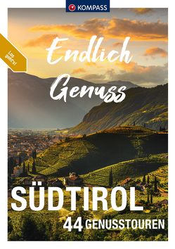 KOMPASS Endlich Genuss – Südtirol von Aigner,  Lisa, Baumann,  Franziska, Föger,  Manfred, Heitzmann,  Wolfgang, Hüsler,  Eugen E., Schaefer,  Brigitte, Zahel,  Mark