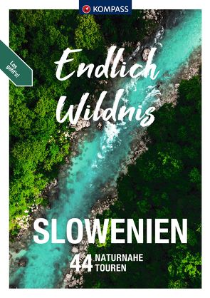 KOMPASS Endlich Wildnis – Slowenien von Boris Korencan