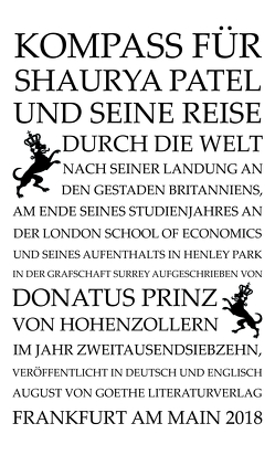 Kompaß für Shaurya Patel und seine Reise durch die Welt nach seiner Landung an den Gestaden Britanniens, am Ende seines Studienjahres an der London School of Economics aufgeschrieben von Donatus Prinz von Hohenzollern von Prinz von Hohenzollern,  Donatus