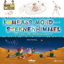 Kompass, Mond und Sternenhimmel von Labarre,  Amandine, Mosca,  Fabrice, Vogt,  Melanie, Wendling,  Milène