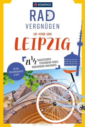 KOMPASS Radvergnügen in und um Leipzig von Tschersich,  Kay