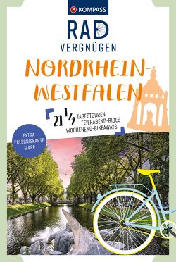 KOMPASS Radvergnügen Nordrhein-Westfalen von Drepper,  Christoph, Gerbing,  Ulrich, Machoczek,  Thomas, Münch,  Susanne, Odendahl,  Elisabeth, Peters,  Ulrike Katrin, Schadowski,  Bernd, Soyka,  Rouven, Wystrychowski,  Nikolai